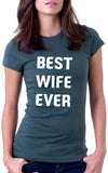 Best Wife Ever Women's Fit T-Shirt