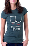 Funny Best Wife Ever Women's Fit T-Shirt