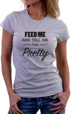 Tell Me I Am Pretty Women's Fit Shirt