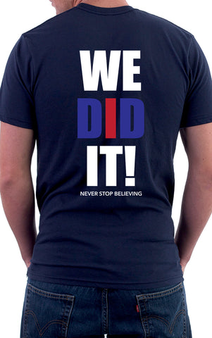 We Did It: Never Stop Believing Unisex T-Shirt