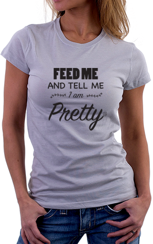 Tell Me I Am Pretty Women's Fit Shirt