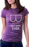 Funny Best Wife Ever Women's Fit T-Shirt