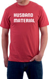 Husband Material Unisex T-Shirt
