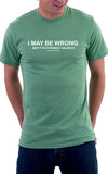 I May Be Wrong Unisex T-Shirt