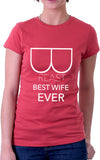 Funny Best Wife Ever Women's Fit T-Shirt