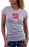 Here I Am Women's Fit T-Shirt