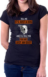 It's Not Just A Dog Women's Fit T-Shirt