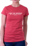 I May Be Wrong Women's Fit T-Shirt