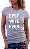 Best Wife Ever Women's Fit T-Shirt