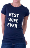 Best Wife Ever Women's Fit T-Shirt